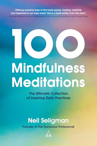 100 Mindfulness Meditations: The Ultimate Collection of Inspiring Daily Practices