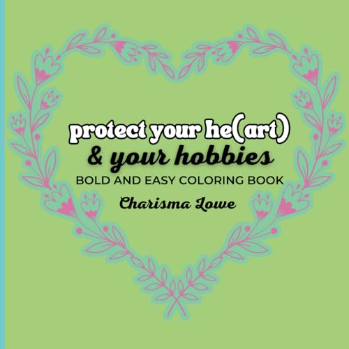 Protect Your He(art) and your Hobbies: Bold and Easy Coloring Book for Adults & Teens | Simple Illustrations