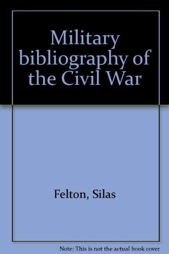 Military Bibliography Example Military bibliography of the Civil War: Silas Felton: 9780890293393 ...
