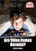 Are Video Games Harmful? (Issues in Society)