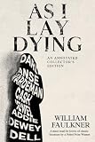 As I Lay Dying (Annotated): A Collector's Edition complete with a unique chapter-by-chapter explainer