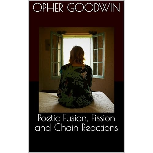 Poetic Fusion, Fission and Chain Reactions (Written by Opher Goodwin) episode artwork