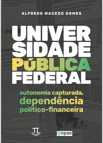 Universidade Pública Federal: autonomia capturada, dependência político-financeira