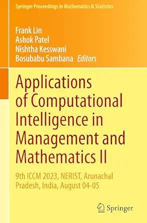 Applications of Computational Intelligence in Management and Mathematics II: 9th ICCM 2023, NERIST, Arunachal Pradesh, India, August 04-05-Wow! eBook