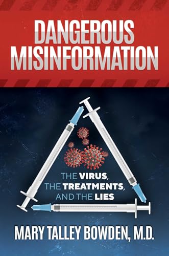 Dangerous Misinformation: The Virus, the Treatments, and the Lies
