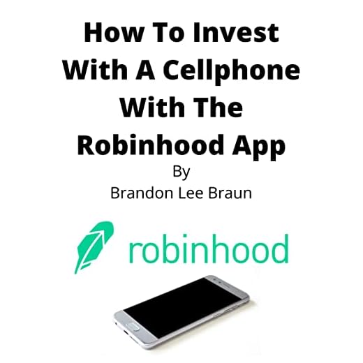 How To Invest With A Cellphone With The Robinhood App (English Edition)