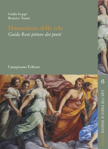 Humanista Delle Tele. Guido Reni Pittore Dei Poeti Humanista Delle Tele. Guido Reni Pittore Dei Poeti