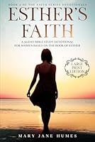 Esther's Faith: A 30-Day Bible Study Devotional for Women Based on the Book of Esther null Book Cover