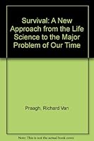 Survival: A New Approach from the Life Science to the Major Problem of Our Time 0941404358 Book Cover