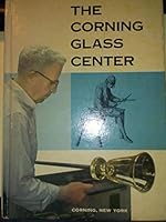 THE CORNING GLASS CENTER, CORNING, N.Y. B00FJDKFV2 Book Cover