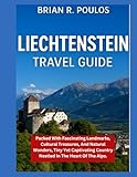 Liechtenstein Travel Guide: packed with fascinating landmarks, cultural treasures, and natural wonders, tiny...