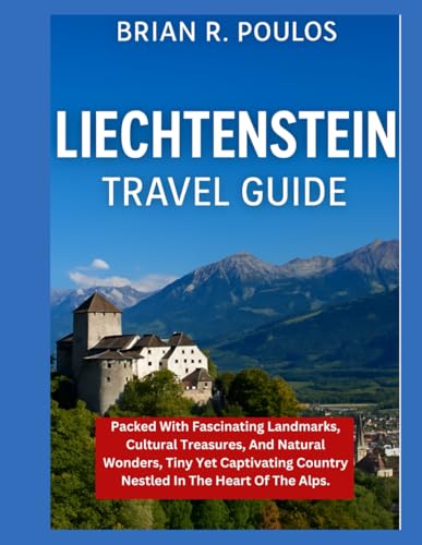Liechtenstein Travel Guide: packed with fascinating landmarks, cultural treasures, and natural wonders, tiny yet captivating country nestled in the heart of the Alps.