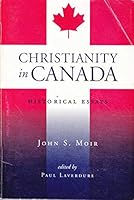 Christianity in Canada: Historical Essays 0968881300 Book Cover