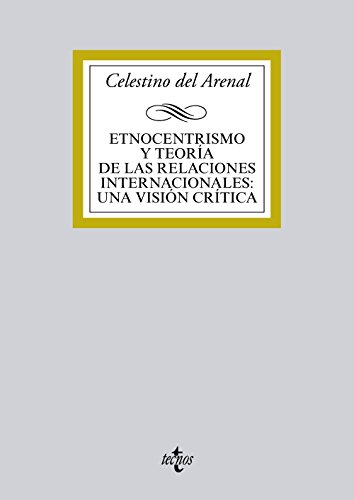Etnocentrismo y teoría de las relaciones internacionales: una visión crítica (Derecho - Bibliotec Etnocentrismo y teoría de las relaciones internacionales: una visión crítica (Derecho - Bibliotec