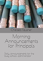 Morning Announcements for Principals: Daily announcements for the busy school administrator B0CPCKXX3H Book Cover