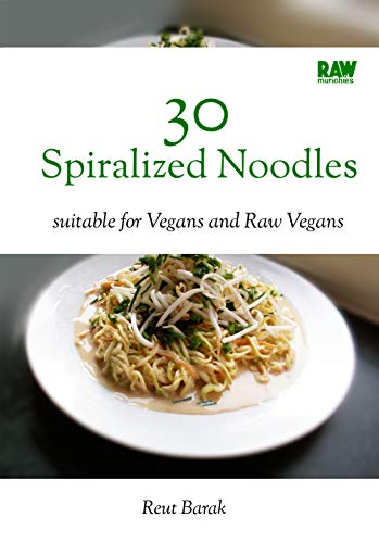 30 Spiralized Noodles - RawMunchies: 30 easy raw vegan noodle recipes with delicious popular spaghetti and pasta dishes (Raw Munchies Cookbooks Book 5)