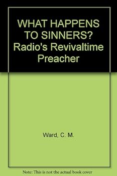 Hardcover WHAT HAPPENS TO SINNERS? Radio's "Revivaltime" Preacher Book