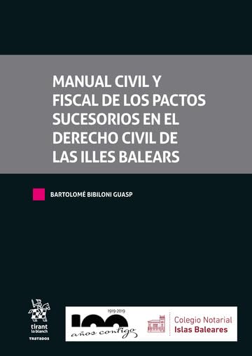 Manual Civil y Fiscal de los pactos sucesorios en el Derecho Civil de Las Illes Balears (Tratados, Comentarios y Practicas Procesales)