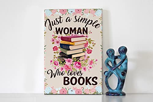 Just A Simple Woman Who Loves Books Poster Love Reading Book Poster Book Poster Book Poster Book Bookworm Gift Poster Metal Sign 8x12"
