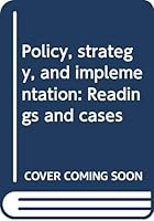 Policy, strategy, and implementation: Readings and cases 0394329031 Book Cover