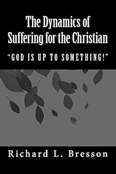 Paperback The Dynamics of Suffering for the Christian: God Is Up to Something! Book