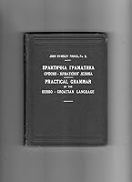 Practical Grammar of the Serbo-Croatian Language B0007DPEE2 Book Cover