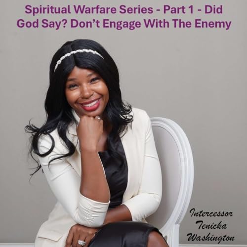 God and You Podcast: Episode 12 - Spiritual Warfare Series - Part 1 - Did God Say? Don&rsquo;t Engage With The Enemy