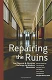 Repairing the Ruins: The Classical and Christian Challenge to Modern Education