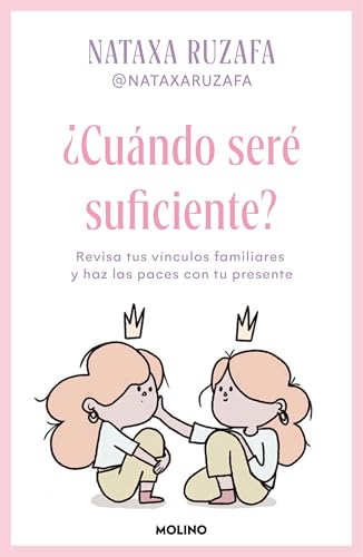 ?Cuando sere suficiente? Revisa tus vinculos familiares y haz las paces con tu presente / When Will I Be Enough?