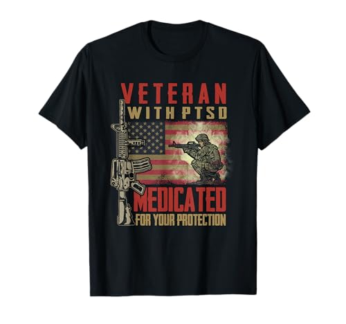 Veteran with PTSD Medicated for Your Protection T-Shirt