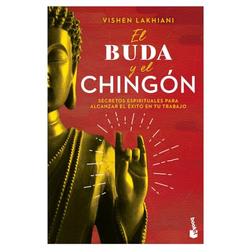 El buda y el chingón: secretos espirituales para alcanzar el éxito en tu trabajo / The Buddha and the Badass (Spanish Edition)