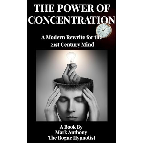 THE POWER OF CONCENTRATION Audiolibro Por Mark Anthony The Rogue Hypnotist arte de portada