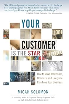 Paperback Your Customer Is The Star: How To Make Millennials, Boomers and Everyone Else Love Your Business Book