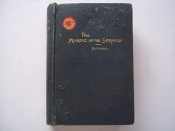 The making of the sermon: For the class-room and the study