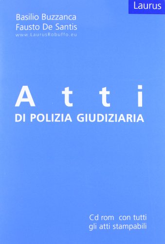 Atti di polizia giudiziaria. Con CD-ROM Atti di polizia giudiziaria. Con CD-ROM