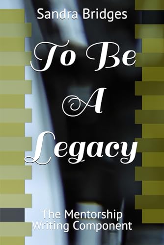 To Be A Legacy: The Mentorship Writing Component