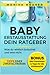 Babyerstausstattung - dein Ratgeber: Die richtige Baby-Ausstattung finden und Fehlkäufe vermeiden, inklusive aller Checklisten, Tipps für die ... und was nicht! Tipps einer Zweifachmama