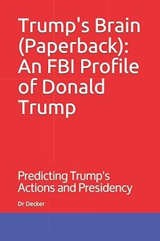 Paperback Trump's Brain (Paperback): An FBI Profile of Donald Trump: Predicting Trump's Actions and Presidency Book