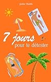  7 Jours Pour te Détester: Une comédie romantique enemies to lovers