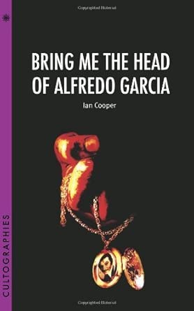 Bring Me the Head of Alfredo Garcia by Cooper, Ian ( Author ) ON Oct-01-2009, book cover