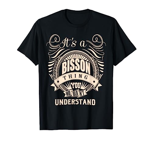 È una cosa BISSON che non capiresti! Idea regalo per chi si chiama BISSON! Una divertente maglietta con scritta umoristica. Fantastica idea regalo per uomo, donna, mamma, papà, figlio, figlia, fratello, sorella, ragazzi, bambini, bambini, moglie, marito.