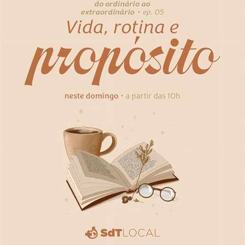 Do ordinário ao extraordinário | Vida, rotina e propósito | Ediel Siqueira cover art