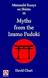 Myths from the Izumo Fudoki (Mimusubi Essays on Shinto Book 16) (English Edition)