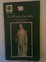 The Word in our midst: A study of the Gospel of John B00070VUFM Book Cover