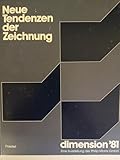  Neue Tendenzen der Zeichnung. Dimension 81. Eine Ausstellung der Philip Morris GmbH
