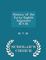 History of the Forty-Eighth Regiment M.V.M. - Scholar's Choice Edition 1298185483 Book Cover