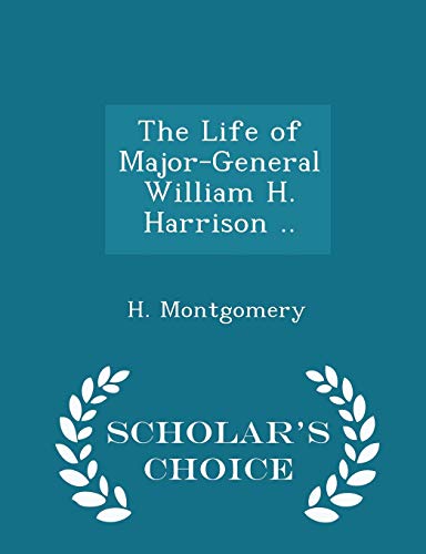 The Life of Major-General William H. Harrison .... 129742557X Book Cover