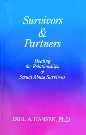 Transformative Insights for Healing: A Review of ‘Survivors & Partners, Healing the Relationships of Sexual Abuse Survivors’ Transformative Insights for Healing: A Review of ‘Survivors & Partners, Healing the Relationships of Sexual Abuse Survivors’