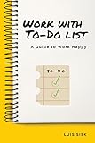 Work with To-Do list: A Guide to Work Happy