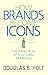 How Brands Become Icons: The Principles of Cultural Branding